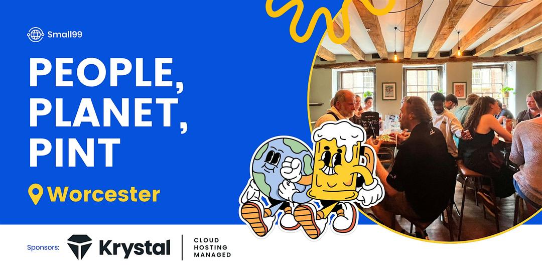 Worcester - Small99's People, Planet, Pint™: Sustainability Meetup