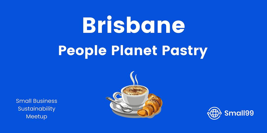 Brisbane, Australia - Small99's People, Planet, Pastry