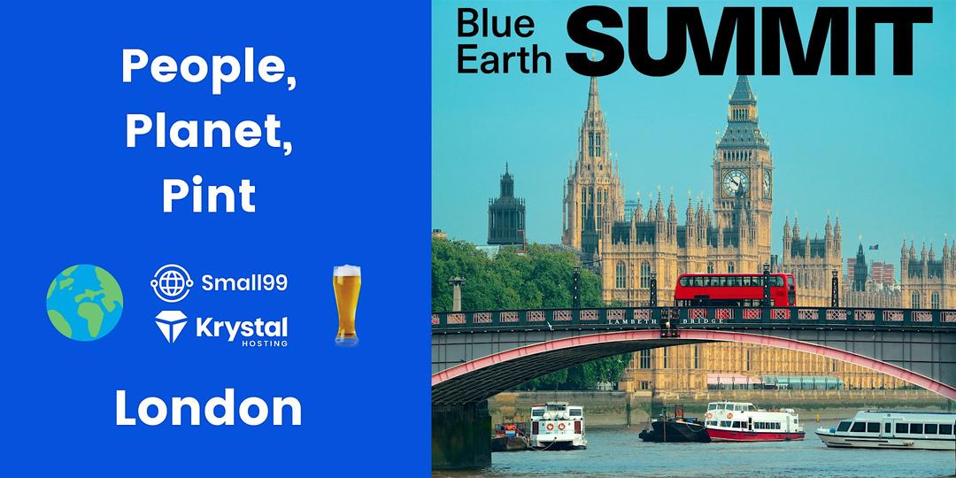 London - Blue Earth Summit x People, Planet, Pint: Sustainability Meetup